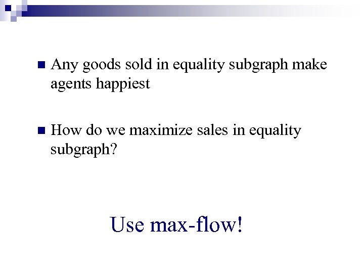 n Any goods sold in equality subgraph make agents happiest n How do we