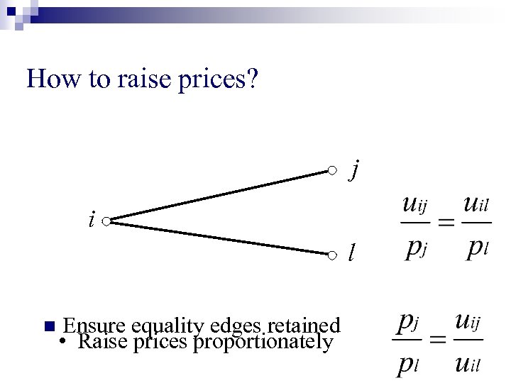How to raise prices? j i l n Ensure equality edges retained • Raise