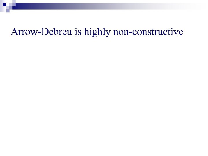 Arrow-Debreu is highly non-constructive 