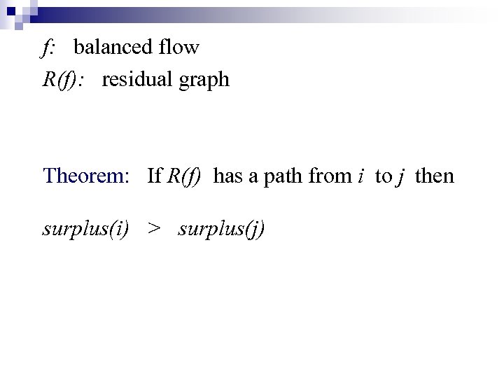 f: balanced flow R(f): residual graph Theorem: If R(f) has a path from i