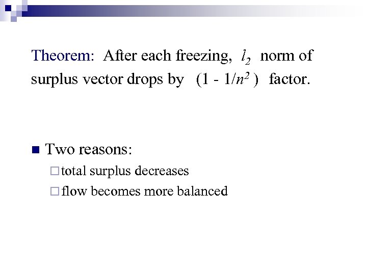Theorem: After each freezing, l 2 norm of surplus vector drops by (1 -