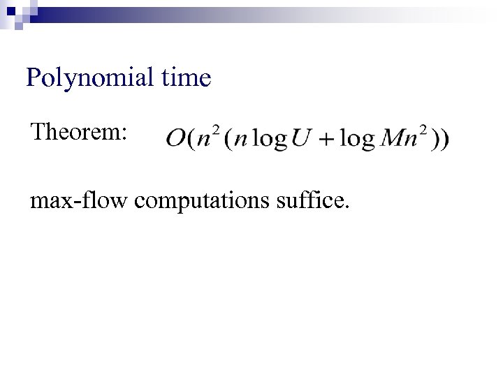 Polynomial time Theorem: max-flow computations suffice. 