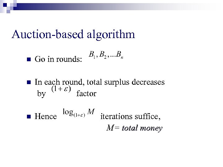 Auction-based algorithm n Go in rounds: n In each round, total surplus decreases by