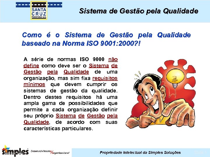 Sistema de Gestão pela Qualidade Como é o Sistema de Gestão pela Qualidade baseado