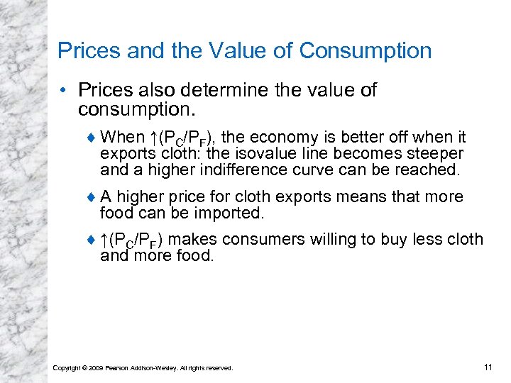 Prices and the Value of Consumption • Prices also determine the value of consumption.