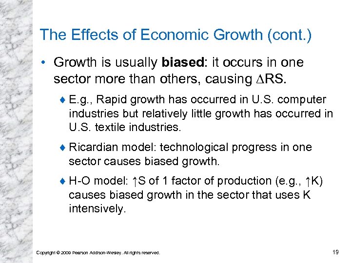 The Effects of Economic Growth (cont. ) • Growth is usually biased: it occurs