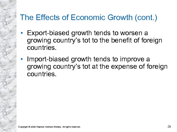 The Effects of Economic Growth (cont. ) • Export-biased growth tends to worsen a
