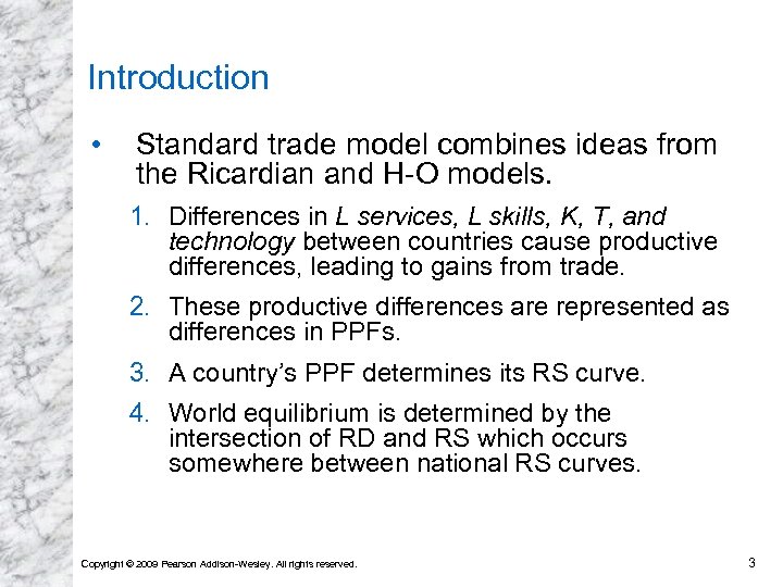 Introduction • Standard trade model combines ideas from the Ricardian and H-O models. 1.