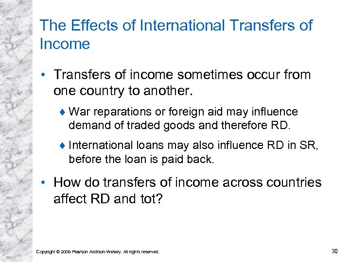 The Effects of International Transfers of Income • Transfers of income sometimes occur from