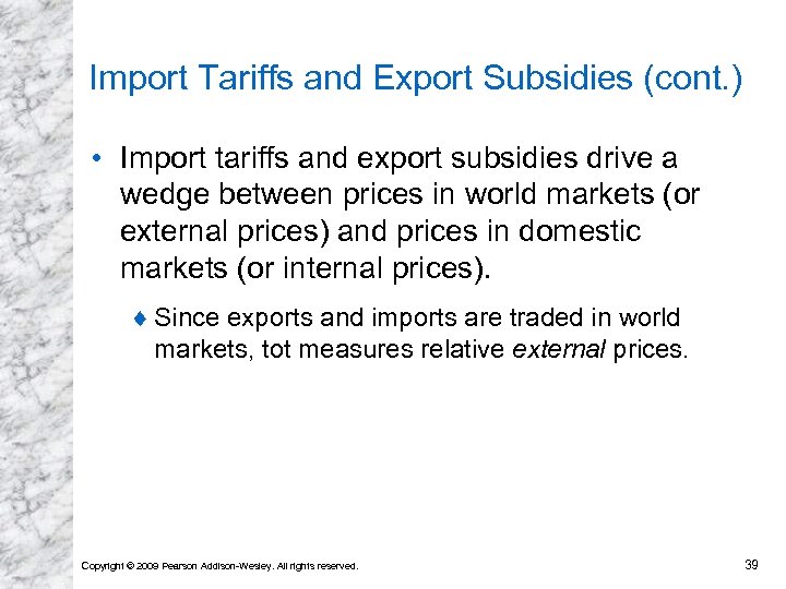 Import Tariffs and Export Subsidies (cont. ) • Import tariffs and export subsidies drive