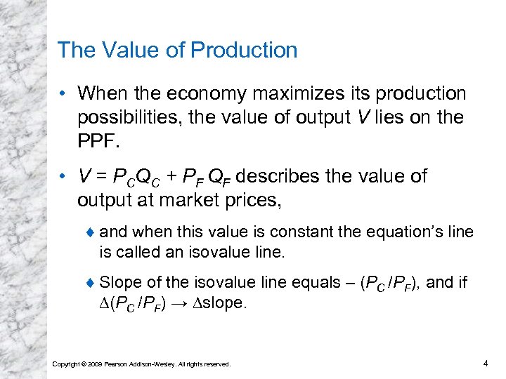 The Value of Production • When the economy maximizes its production possibilities, the value
