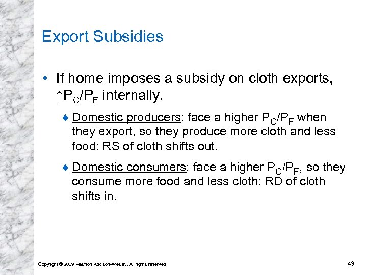 Export Subsidies • If home imposes a subsidy on cloth exports, ↑PC/PF internally. ¨