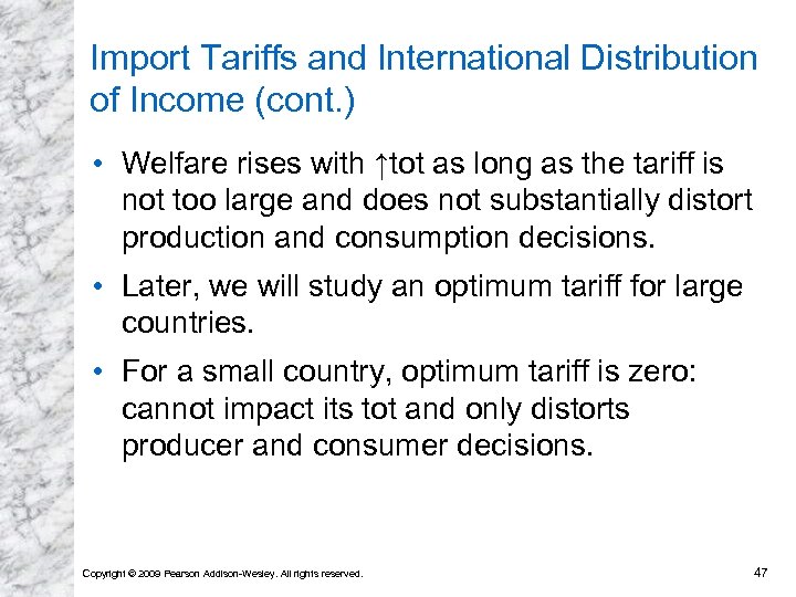 Import Tariffs and International Distribution of Income (cont. ) • Welfare rises with ↑tot