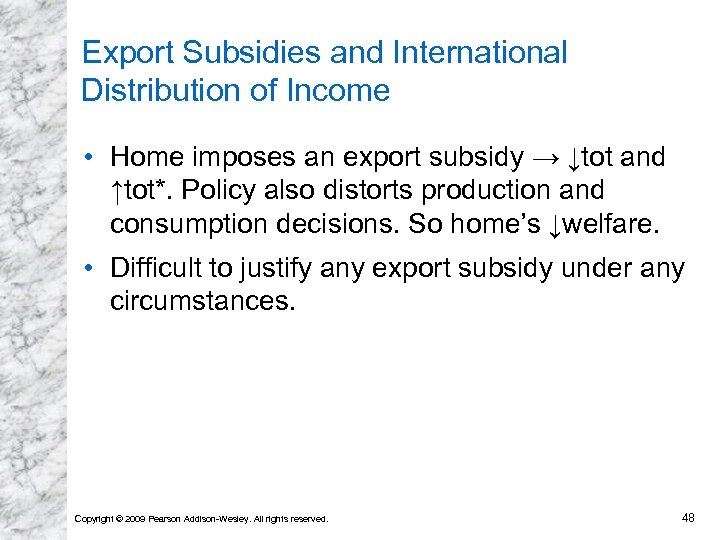 Export Subsidies and International Distribution of Income • Home imposes an export subsidy →
