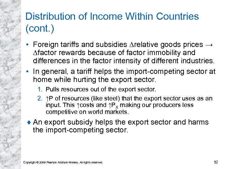 Distribution of Income Within Countries (cont. ) • Foreign tariffs and subsidies ∆relative goods
