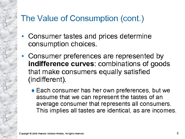 The Value of Consumption (cont. ) • Consumer tastes and prices determine consumption choices.