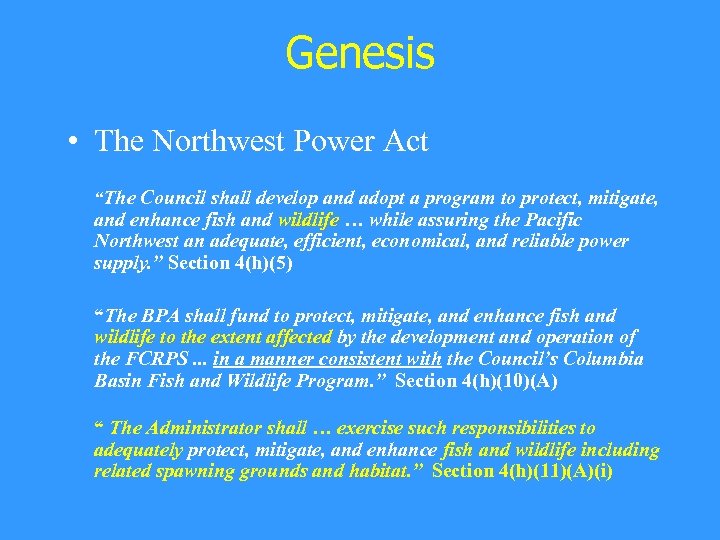 Genesis • The Northwest Power Act “The Council shall develop and adopt a program