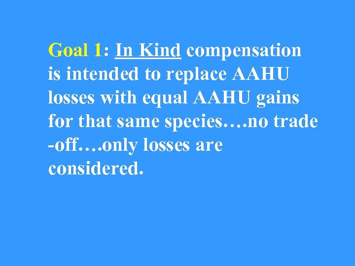 Goal 1: In Kind compensation is intended to replace AAHU losses with equal AAHU