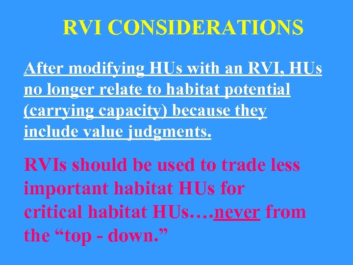 RVI CONSIDERATIONS After modifying HUs with an RVI, HUs no longer relate to habitat