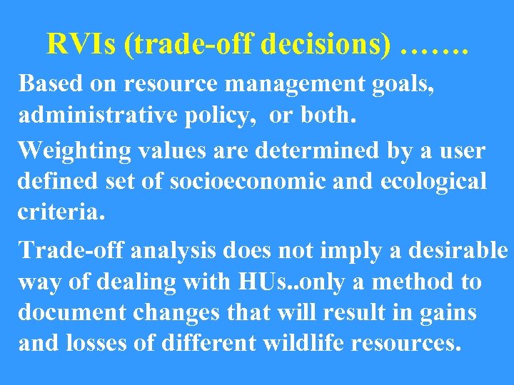 RVIs (trade-off decisions) ……. Based on resource management goals, administrative policy, or both. Weighting