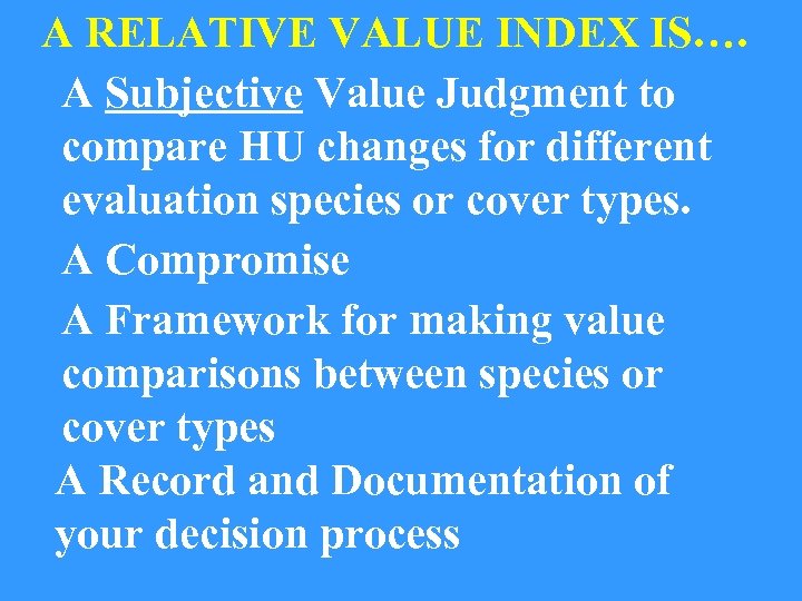 A RELATIVE VALUE INDEX IS…. A Subjective Value Judgment to compare HU changes for
