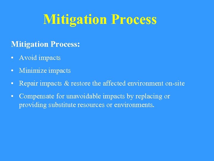 Mitigation Process: • Avoid impacts • Minimize impacts • Repair impacts & restore the