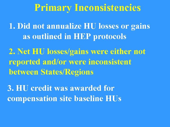 Primary Inconsistencies 1. Did not annualize HU losses or gains as outlined in HEP
