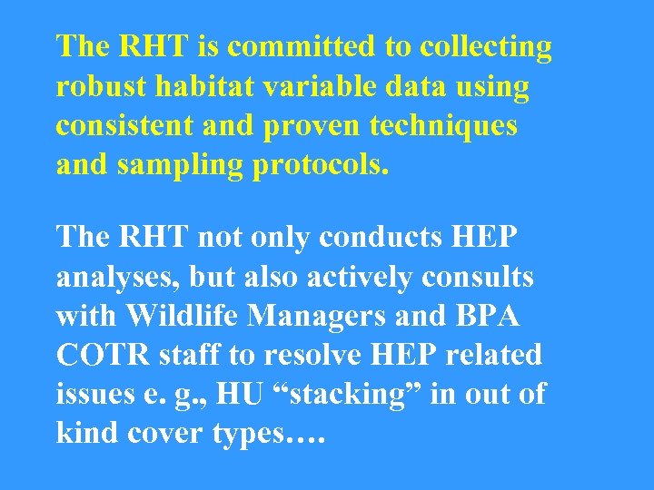 The RHT is committed to collecting robust habitat variable data using consistent and proven