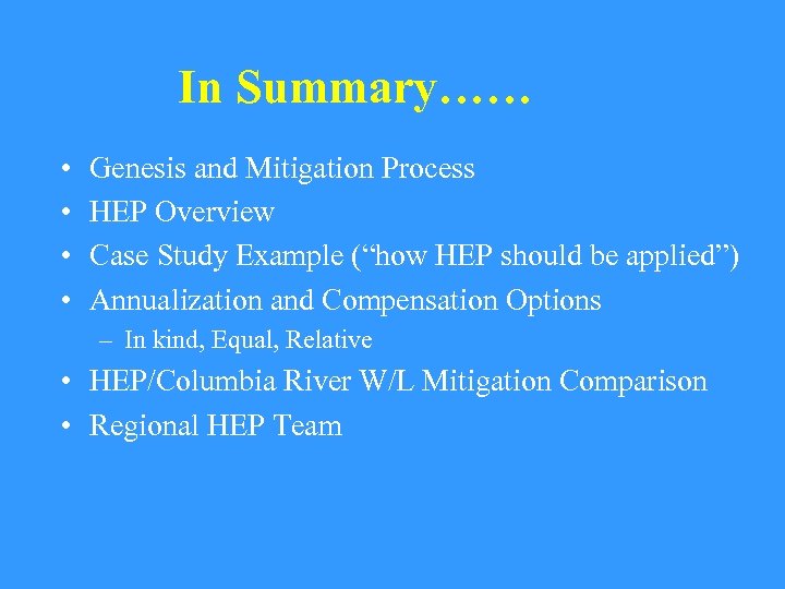 In Summary…… • • Genesis and Mitigation Process HEP Overview Case Study Example (“how