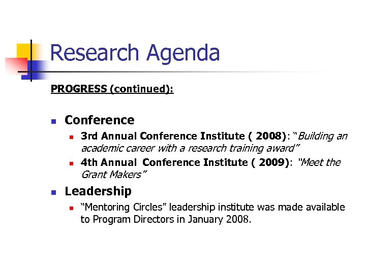 Research Agenda PROGRESS (continued): n Conference n n n 3 rd Annual Conference Institute