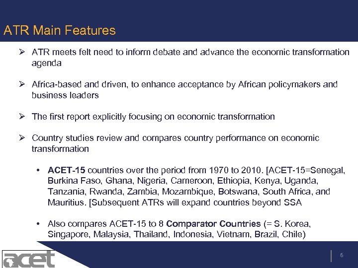 ATR Main Features Ø ATR meets felt need to inform debate and advance the