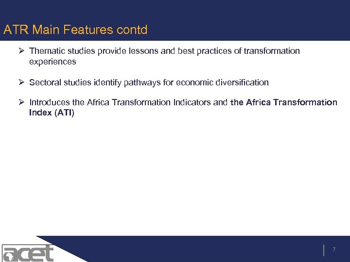 ATR Main Features contd Ø Thematic studies provide lessons and best practices of transformation