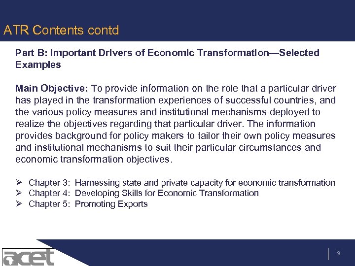 ATR Contents contd Part B: Important Drivers of Economic Transformation—Selected Examples Main Objective: To