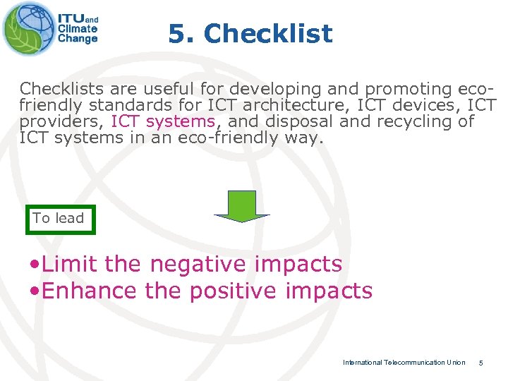 5. Checklists are useful for developing and promoting ecofriendly standards for ICT architecture, ICT