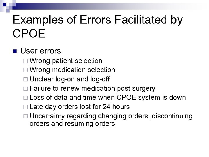 Examples of Errors Facilitated by CPOE n User errors ¨ Wrong patient selection ¨