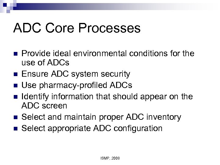 ADC Core Processes n n n Provide ideal environmental conditions for the use of