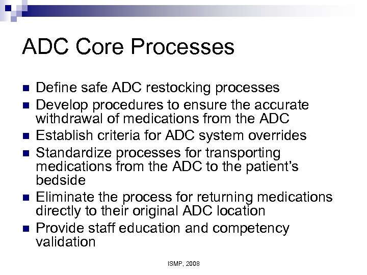 ADC Core Processes n n n Define safe ADC restocking processes Develop procedures to