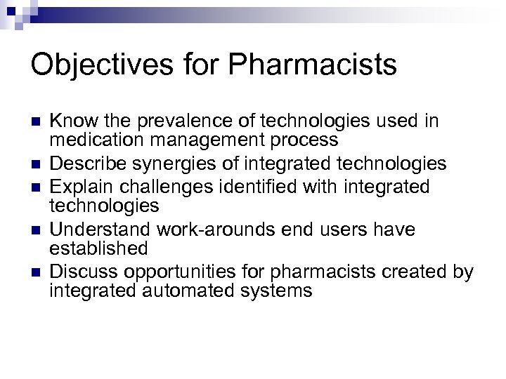 Objectives for Pharmacists n n n Know the prevalence of technologies used in medication