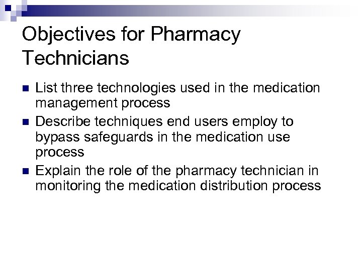 Objectives for Pharmacy Technicians n n n List three technologies used in the medication