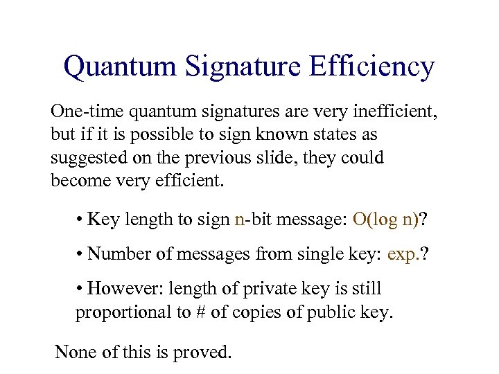 Quantum Signature Efficiency One-time quantum signatures are very inefficient, but if it is possible