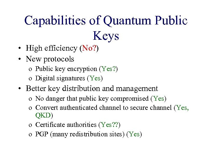 Capabilities of Quantum Public Keys • High efficiency (No? ) • New protocols o