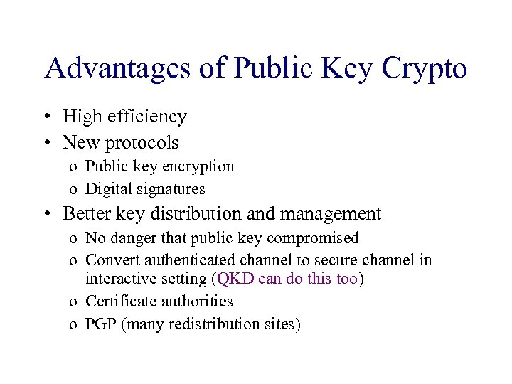 Advantages of Public Key Crypto • High efficiency • New protocols o Public key