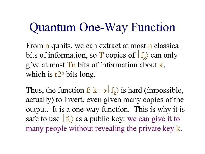 Quantum One-Way Function From n qubits, we can extract at most n classical bits