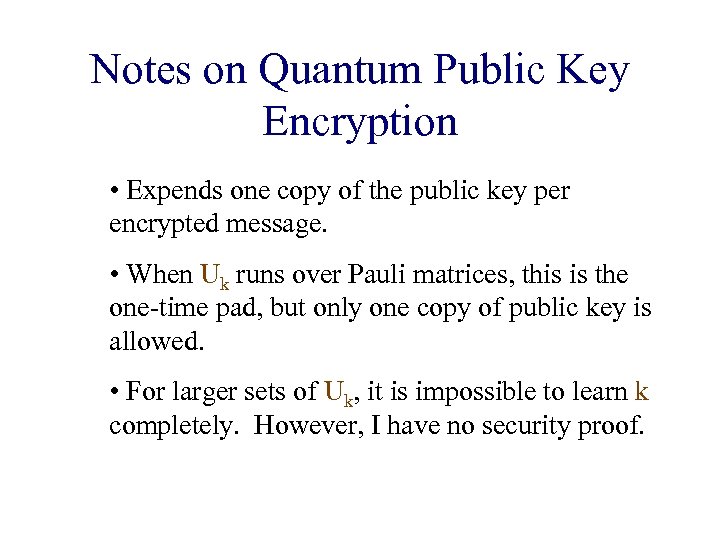 Notes on Quantum Public Key Encryption • Expends one copy of the public key