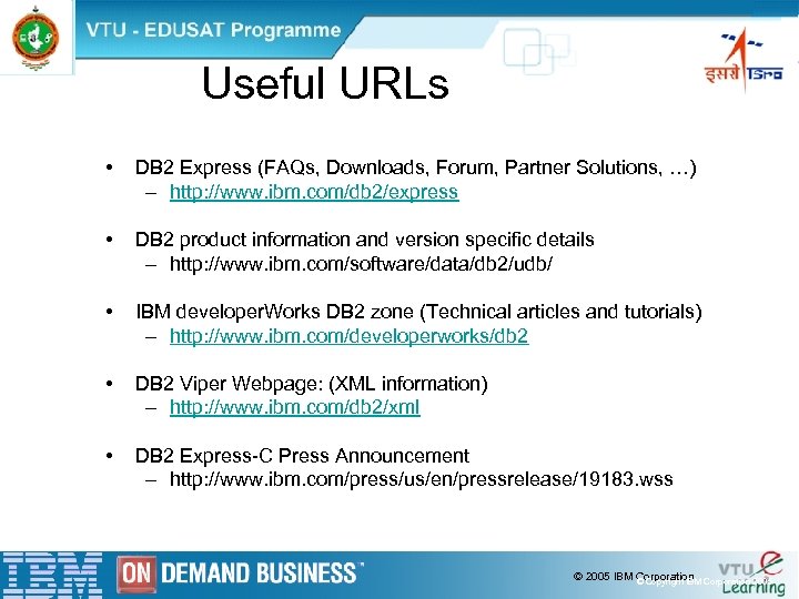 Useful URLs • DB 2 Express (FAQs, Downloads, Forum, Partner Solutions, …) – http: