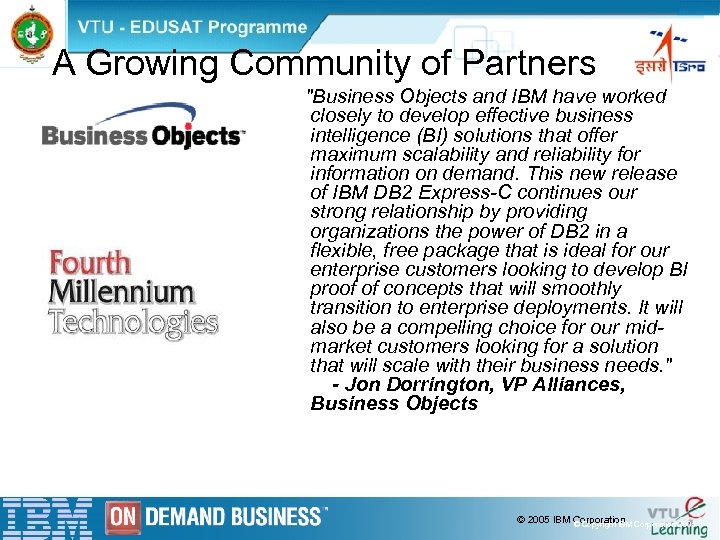 A Growing Community of Partners "Business Objects and IBM have worked closely to develop