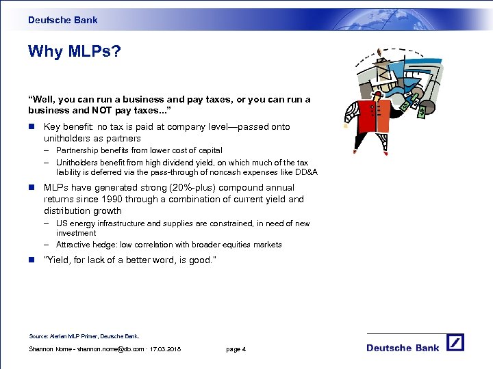 Deutsche Bank Why MLPs? “Well, you can run a business and pay taxes, or