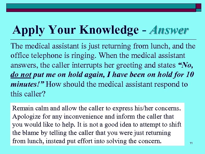 Apply Your Knowledge - Answer The medical assistant is just returning from lunch, and