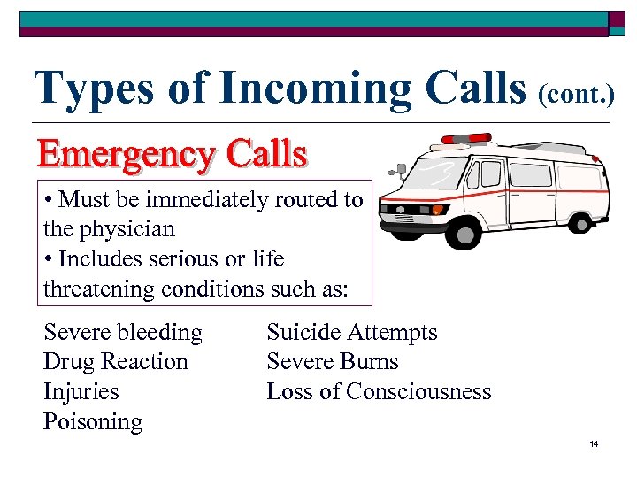 Types of Incoming Calls (cont. ) • Must be immediately routed to the physician