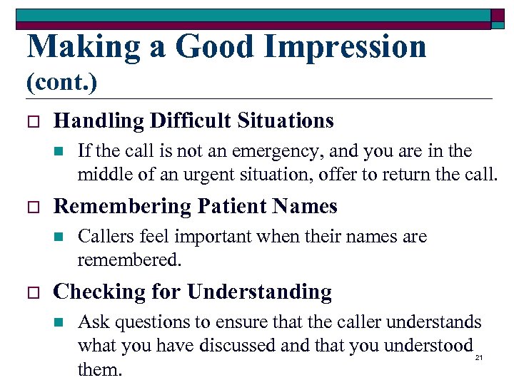 Making a Good Impression (cont. ) o Handling Difficult Situations n o Remembering Patient